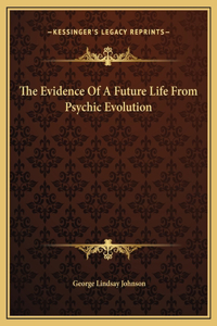 The Evidence Of A Future Life From Psychic Evolution