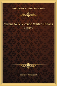 Verona Nelle Vicende Militari D'Italia (1897)