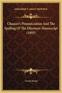 Chaucer's Pronunciation And The Spelling Of The Ellesmere Manuscript (1893)