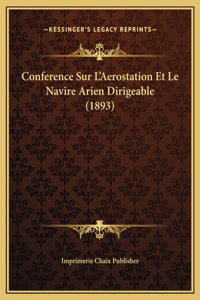 Conference Sur L'Aerostation Et Le Navire Arien Dirigeable (1893)