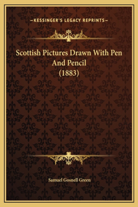Scottish Pictures Drawn With Pen And Pencil (1883)