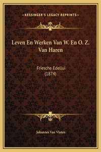 Leven En Werken Van W. En O. Z. Van Haren