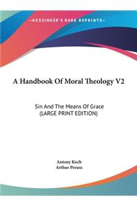 A Handbook of Moral Theology V2