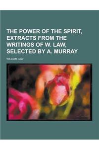 The Power of the Spirit, Extracts from the Writings of W. Law, Selected by A. Murray