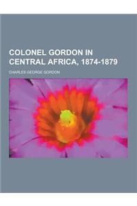Colonel Gordon in Central Africa, 1874-1879