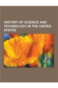 History of Science and Technology in the United States
