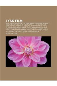 Tysk Film: Berlins Filmfestival, Filmstubbar-Tyskland, Tyska Animatorer, Tyska Filmbolag, Tyska Filmer, Tyska Filmmusikkompositor