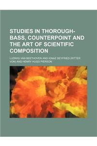Studies in Thorough-Bass, Counterpoint and the Art of Scientific Composition