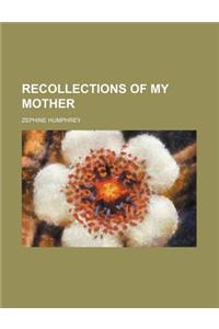 Recollections of My Mother