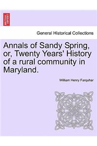 Annals of Sandy Spring, Or, Twenty Years' History of a Rural Community in Maryland.