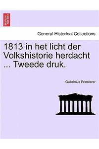 1813 in Het Licht Der Volkshistorie Herdacht ... Tweede Druk.