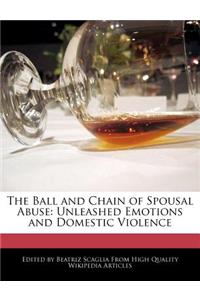 The Ball and Chain of Spousal Abuse
