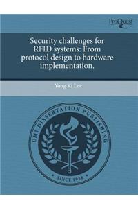 Security Challenges for Rfid Systems: From Protocol Design to Hardware Implementation