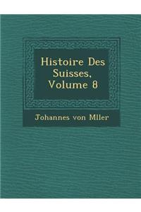 Histoire Des Suisses, Volume 8
