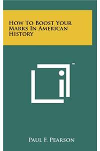 How to Boost Your Marks in American History
