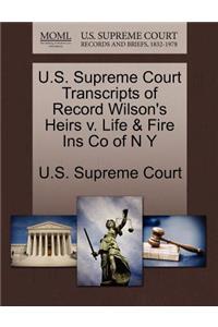 U.S. Supreme Court Transcripts of Record Wilson's Heirs V. Life & Fire Ins Co of N Y