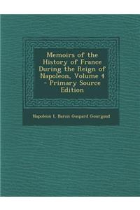 Memoirs of the History of France During the Reign of Napoleon, Volume 4