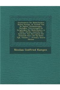 Geschiedenis Der Nederlanders Buiten Europa, of Verhaal Van de Togten, Ontdekkingen, Oorlogen, Veroveringen En Inrigtingen Der Nederlanders in Azien,