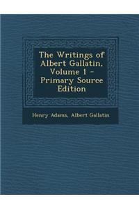 The Writings of Albert Gallatin, Volume 1