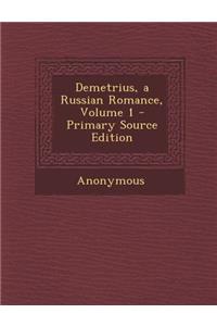 Demetrius, a Russian Romance, Volume 1