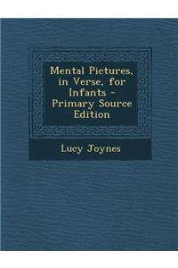 Mental Pictures, in Verse, for Infants