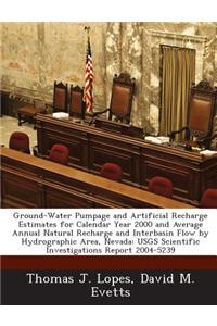 Ground-Water Pumpage and Artificial Recharge Estimates for Calendar Year 2000 and Average Annual Natural Recharge and Interbasin Flow by Hydrographic Area, Nevada