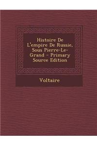 Histoire de L'Empire de Russie, Sous Pierre-Le-Grand