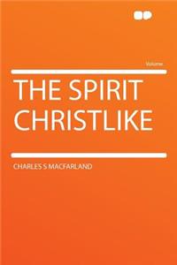 The Spirit Christlike