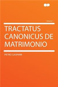 Tractatus Canonicus de Matrimonio Volume 1
