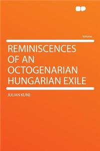 Reminiscences of an Octogenarian Hungarian Exile