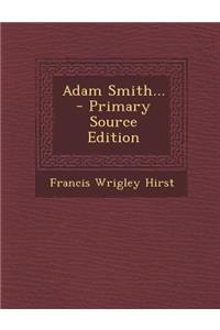 Adam Smith... - Primary Source Edition