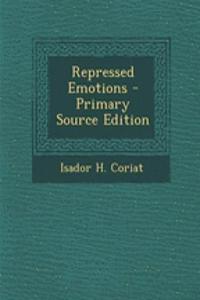 Repressed Emotions - Primary Source Edition