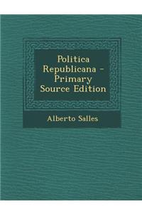 Politica Republicana - Primary Source Edition
