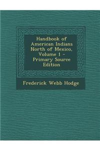 Handbook of American Indians North of Mexico, Volume 1