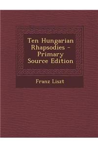 Ten Hungarian Rhapsodies