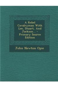 A Rebel Cavalryman with Lee, Stuart, and Jackson...
