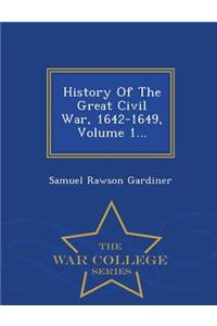 History of the Great Civil War, 1642-1649, Volume 1 - War College Series