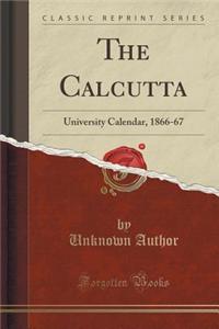 The Calcutta: University Calendar, 1866-67 (Classic Reprint)