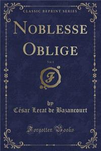 Noblesse Oblige, Vol. 1 (Classic Reprint)