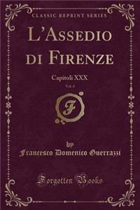 L'Assedio Di Firenze, Vol. 4: Capitoli XXX (Classic Reprint)