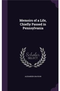 Memoirs of a Life, Chiefly Passed in Pennsylvania