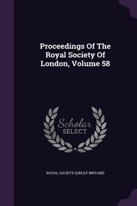 Proceedings of the Royal Society of London, Volume 58