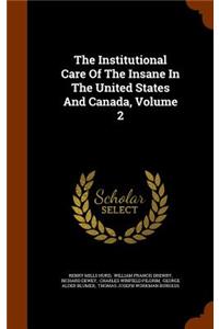 The Institutional Care Of The Insane In The United States And Canada, Volume 2