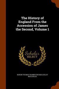 History of England From the Accession of James the Second, Volume 1