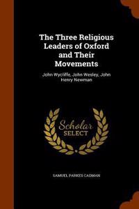 The Three Religious Leaders of Oxford and Their Movements