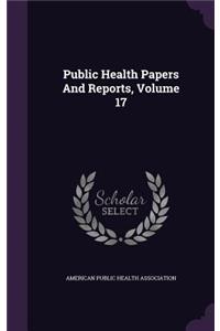 Public Health Papers and Reports, Volume 17