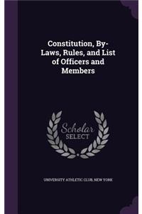 Constitution, By-Laws, Rules, and List of Officers and Members