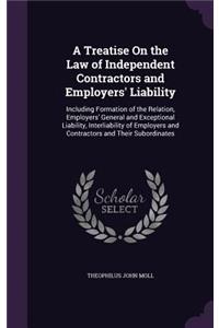 A Treatise On the Law of Independent Contractors and Employers' Liability