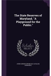 State Reserves of Maryland. A Playground for the Public.