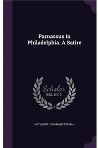 Parnassus in Philadelphia. A Satire